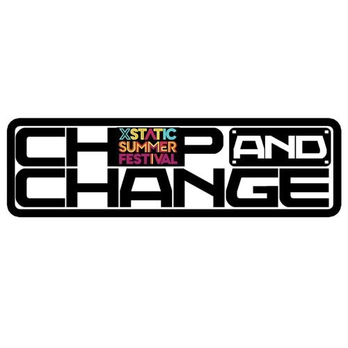 Chop & Change @ Xstatic Summer Festival 2025
