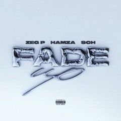 ZEG P Ft. Hamza & SCH - Fade Up (Chiara X Deni ) Remix