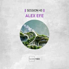Session 45 - Alex Efe
