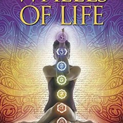 Access EBOOK EPUB KINDLE PDF Wheels of Life: A User's Guide to the Chakra System (Llewellyn's New Ag