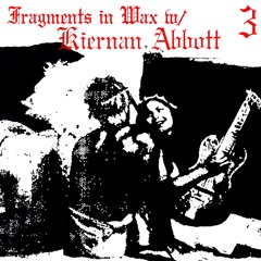 Noods Radio - Fragments in Wax w/ Kiernan Abbott (17/04/24)