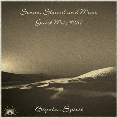 Sonne, Strand und Meer Guest Mix #257 by Bipolar Spirit