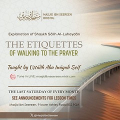 Ustaadh Abu Inaayah - The Etiquettes of Walking to the Prayer Lesson 1