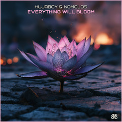 Hujaboy & Nomolos - Everything Will Bloom