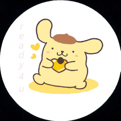 ready 4 u \(^◡^ )