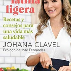 GET [EPUB KINDLE PDF EBOOK] Cocina latina ligera (Spanish Edition) by  Johana Clavel 🧡