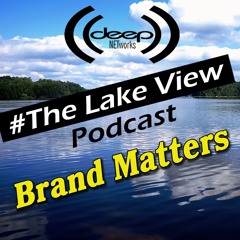 Lake View Podcast - Brand Matters