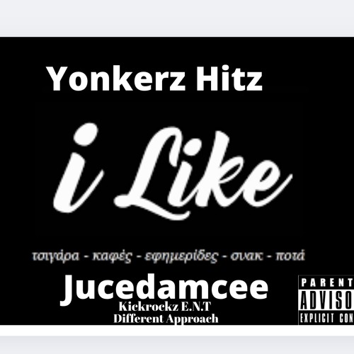 I Like by guy JuceDaMcee & Yonkerz Hitz KickRockz E.N.T Different  Approach