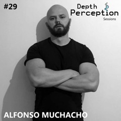 Depth Perception Sessions #29 - Alfonso Muchacho