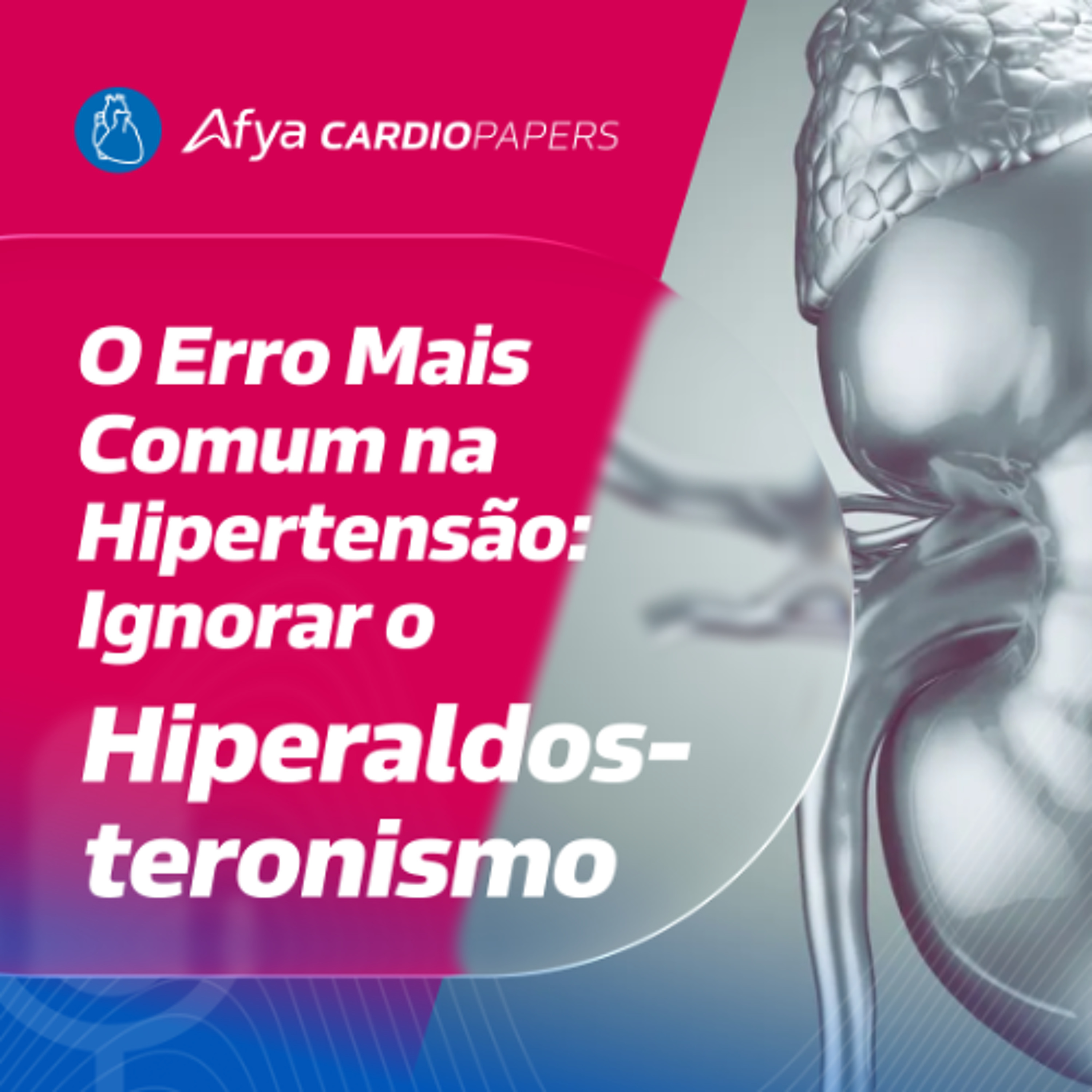Hipertensão Secundária: Cuidado com a Aldosterona