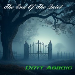 Dott Abboic - The End Of The Quiet