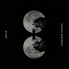Eclipse (ft. Joshua Benjamin & Deanna Chase)