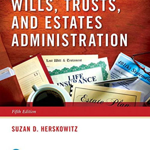 [View] PDF 📕 Wills, Trusts, and Estates Administration by  Suzan Herskowitz KINDLE P