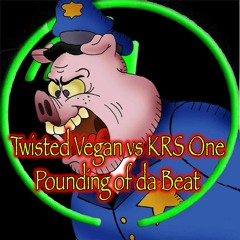 Twisted Vegan Vs KRS One - Pounding Of Da Beat