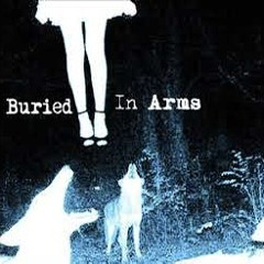 Buried In Arms - I Hope Whoever Got This Note, Doesn't Know I Wrote It