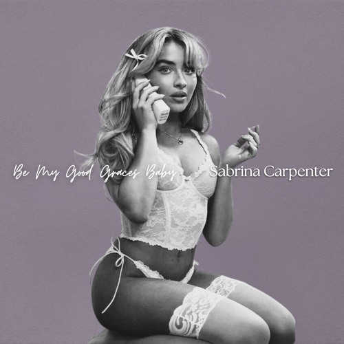 Be My Good Graces Baby (Sabrina Carpenter / Ariana Grande Mashup)