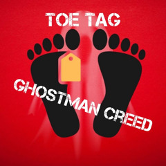 GHOSTMAN CREED- Toe Tag (Mastered by BroBroCookDatUp)