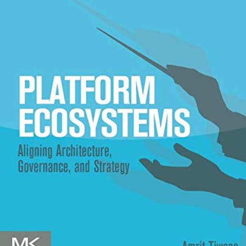 [Read] EPUB 📨 Platform Ecosystems: Aligning Architecture, Governance, and Strategy b