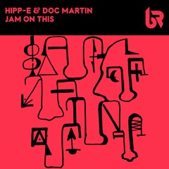 Hipp-E & Doc Martin - Jam On This