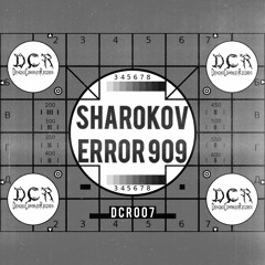 Sharokov - Error 909 [DCR007]