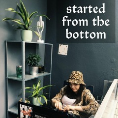 01 Started From The Bottom