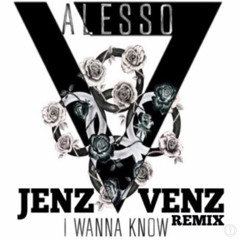 Alesso,Nico&Vinz - I Wanna Know (JENZ VENZ REMIX)