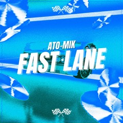Ato - Mik - Fast Lane