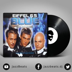 Eiffel 65 - Blue (Da Ba Dee) [JazzBeats Remix]