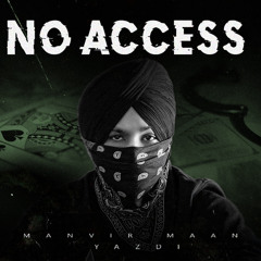 NO ACCESS by Manvir Maan
