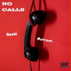 OUTCAST FEAT. SASTII - NO CALLS