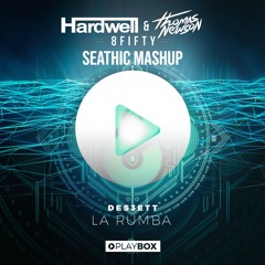 DES3ETT VS Hardwell & Thomas Newson - La Rumba VS 8fifty (SEATHIC Mashup)