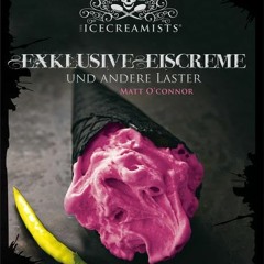 VIEW [EBOOK EPUB KINDLE PDF]  The Icecreamists - Exclusive Eiscreme und andere Laster