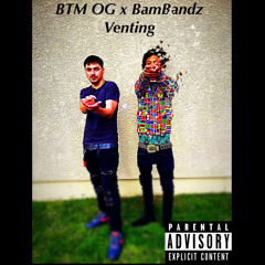 BTM OG x BamBandz - venting (prod. by Haezzy)