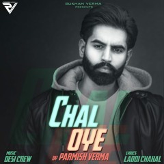 Chal Oye- Parmish Verma