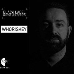 Black Label | Whoriskey [006]
