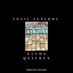 Toxic SuperMC - Ellos Quieren (Remix By Luciano)