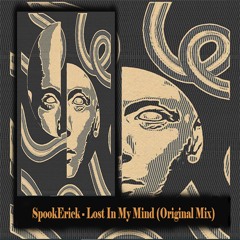 SpookErick -  Lost In My Mind (Original Mix)