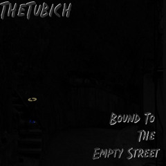 Bound To The Empty Streets