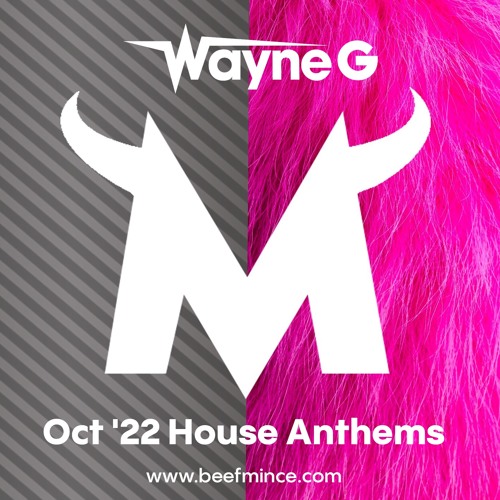 Beefmince Oct '22. House Anthems.