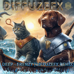 DEEP - FRENZY - DIFFUZEFX REMIX