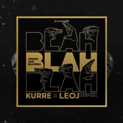 Blah Blah Blah [KURRE x LEOJ Remix]