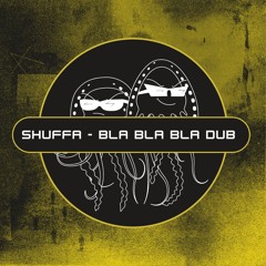 SHUFFA - BLA BLA BLA DUB (Free Download) [PFS79]