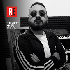 RE - TC RESIDENT MIX EP 36 by Lensis