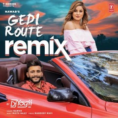 Gedi Route Remix By DJ Yogii - Nawab
