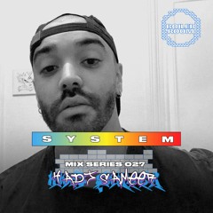 SYSTEM Mix 027: Hadj Sameer