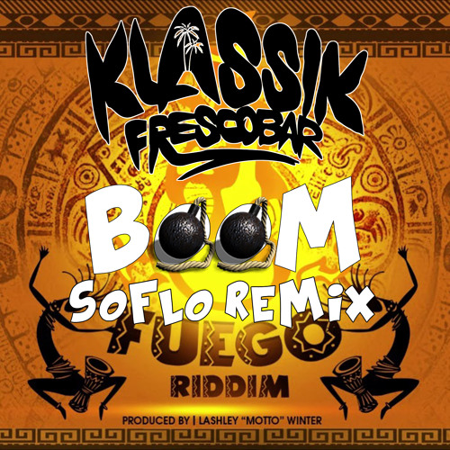 Klassik Frescobar - BOOM (SoFloRemix)- PonAFlex TheFatha  [Fuego Riddim] (Lucian Soca 2021)