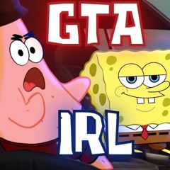 GTA IN REAL LIFE -AyYoPatrick ft yourboysponge
