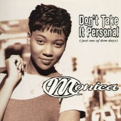MONICA - DON'T TAKE IT PERSONAL (D-SMOOTH EDIT)