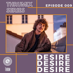 THRUMIX 009 - Desire