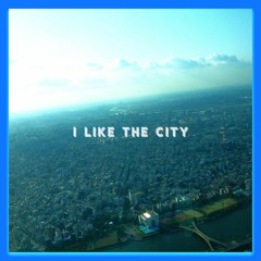 I like the city